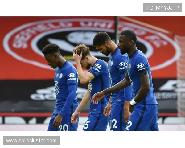 切尔西关键比赛表现不佳：进攻效率问题持续，赛季走势形成制约